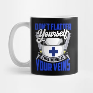 Don't Flatter Yourself I Was Looking At Your Veins Mug